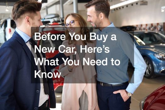 Before You Buy a New Car, Here’s What You Need to Know