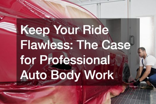 Keep Your Ride Flawless: The Case for Professional Auto Body Work