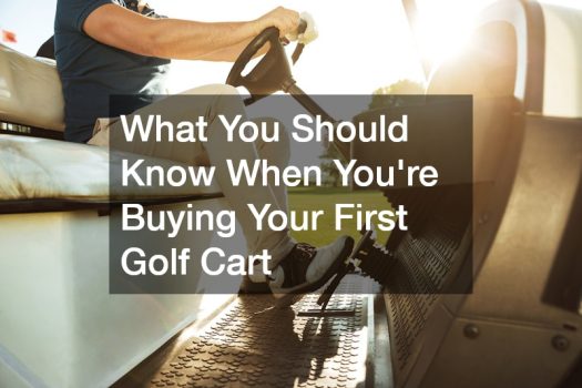 What You Should Know When Youre Buying Your First Golf Cart